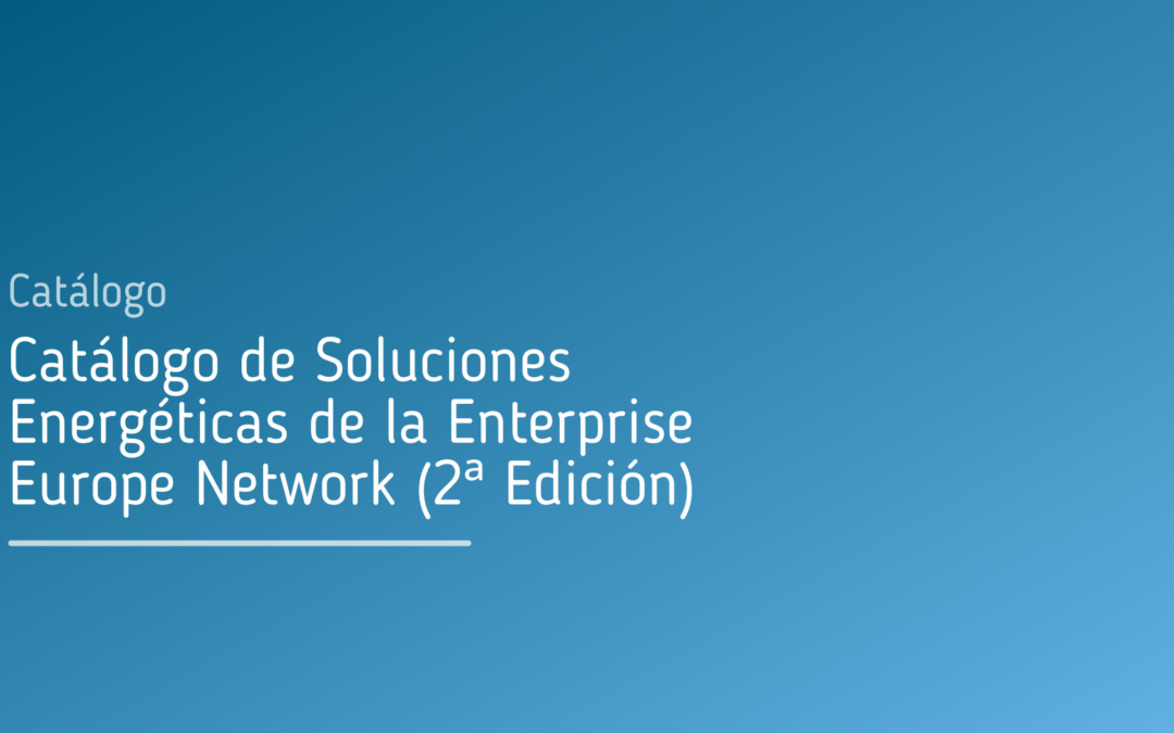 Catálogo de Soluciones Energéticas de la Enterprise Europe Network (2ª Edición)